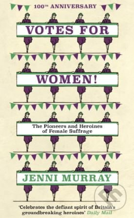 Votes For Women! (The Pioneers and Heroines of Female Suffrage) - kniha z kategorie Humanitní a společenské vědy
