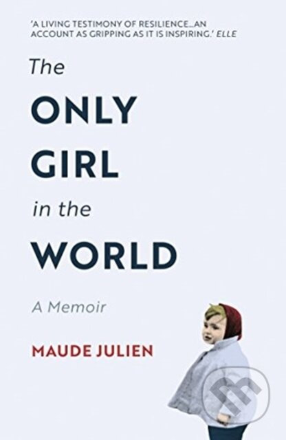 The Only Girl in the World (A Memoir) - Maude Julien - kniha z kategorie Životopisy, reportáže a myšlenky