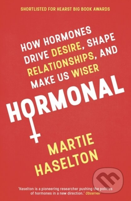 Hormonal (How Hormones Drive Desire, Shape Relationships, and Make Us Wiser) - kniha z kategorie Přírodní vědy a technika