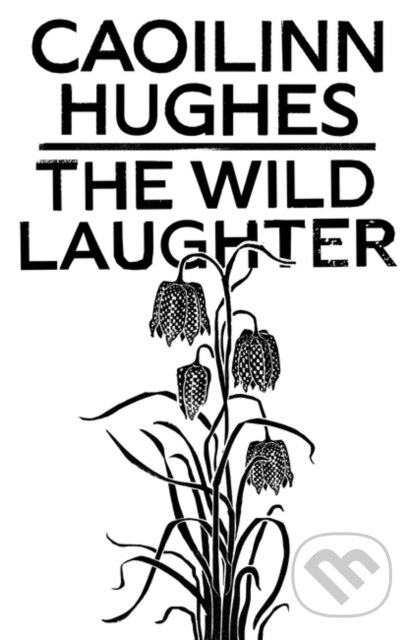The Wild Laughter (Winner of the 2021 Encore Award) - kniha z kategorie Společenská beletrie