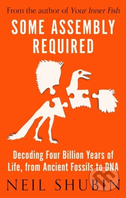 Some Assembly Required (Decoding Four Billion Years of Life, from Ancient Fossils to DNA) - kniha z kategorie Přírodní vědy a technika