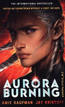 Aurora burning - Amie Kaufmanová, Jay Kristoff