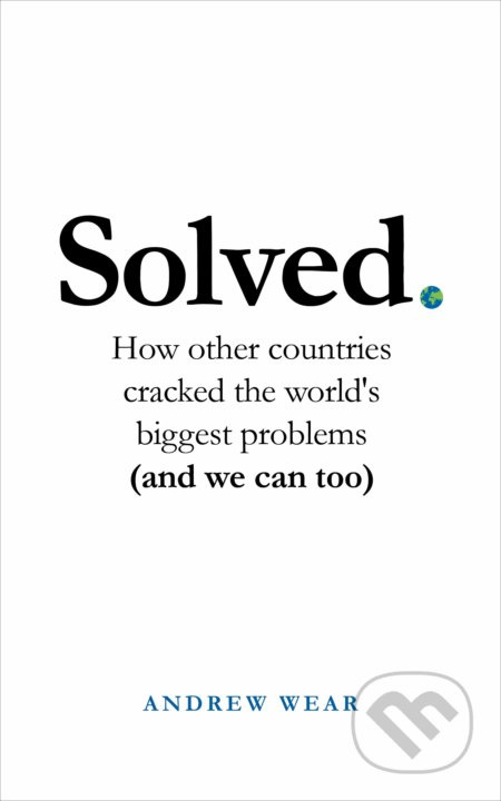 Solved (How other countries cracked the world's biggest problems (and we can too) - kniha z kategorie Humanitní a společenské vědy