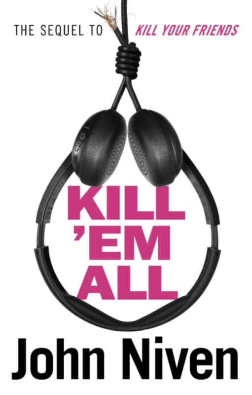 Kill 'Em All - John Niven - kniha z kategorie Beletrie