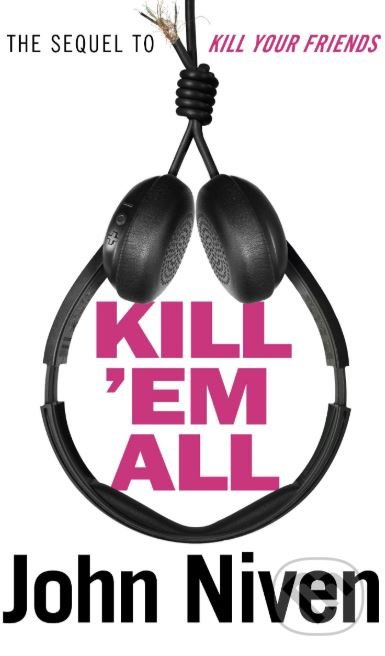 Kill 'Em All - John Niven - kniha z kategorie Beletrie