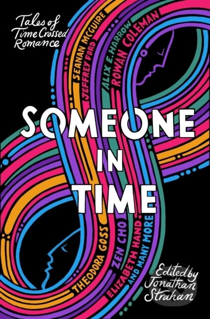 Someone in Time (Tales of Time-Crossed Romance) - Alix E. Harrow, Jonathan Strahan, Zen Cho, Theodora Goss, Sarah Gailey, Rowan Coleman, Nina Allan,…