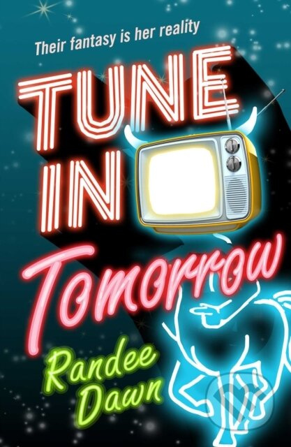 Tune in Tomorrow (The Curious, Calamitous, Cockamamie Story Of Starr Weatherby And The Greatest Mythic Reality Show Ever) - kniha z kategorie Fantasy