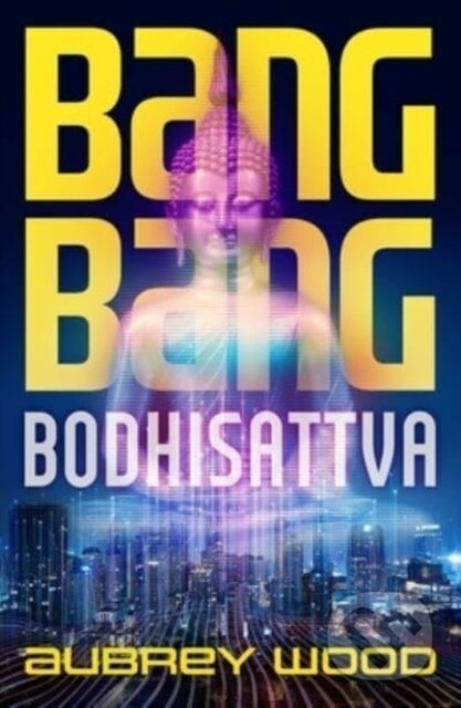 Bang Bang Bodhisattva - Aubrey Wood - kniha z kategorie Detektivky, thrillery a horory
