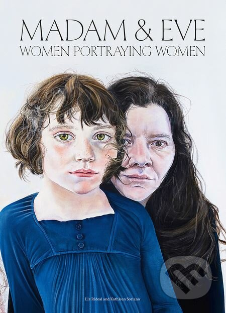 Madam and Eve (Women Portraying Women) - Liz Rideal,‎ Kathleen Soriano - kniha z kategorie Malířství a sochařství