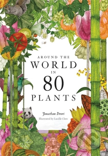 Around the World in 80 Plants - Jonathan Drori, Lucille Clerc (ilustrátor) - kniha z kategorie Přírodní vědy a technika