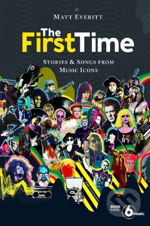 The First Time - Matt Everitt - kniha z kategorie Hudba