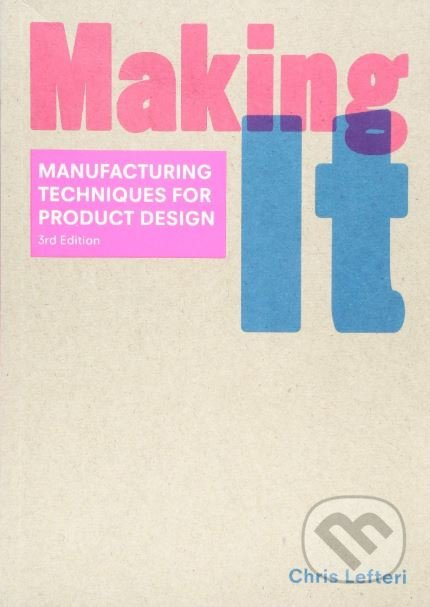 Making It (Manufacturing Techniques for Product Design) - kniha z kategorie Strojírenství