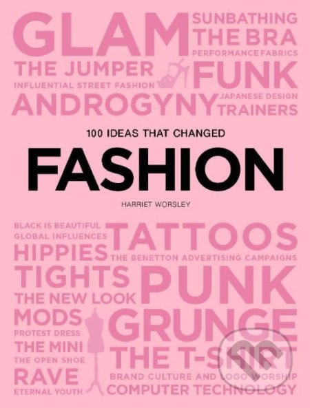100 Ideas that Changed Fashion - Harriet Worsley - kniha z kategorie Móda
