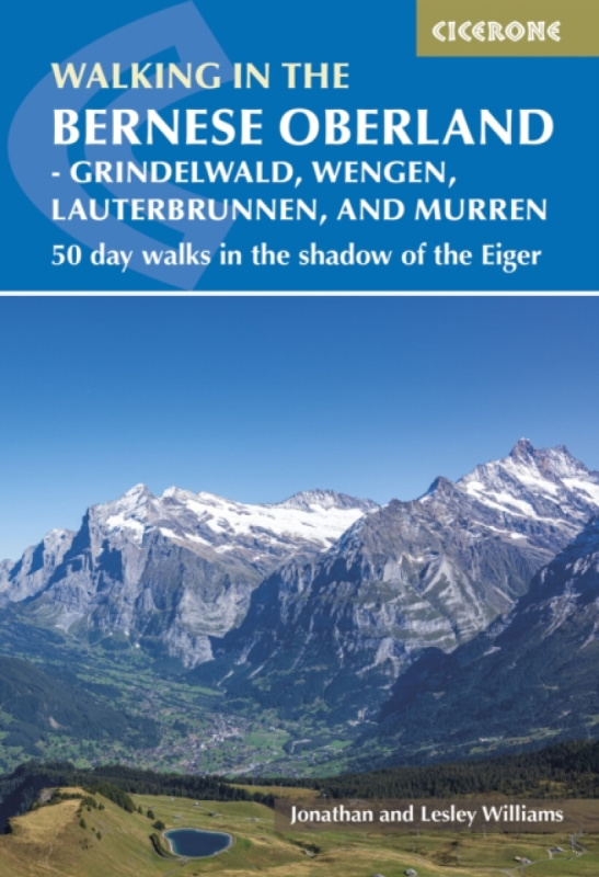 Walking in the Bernese Oberland - Jungfrau region - Jonathan Williams, Lesley Williams
