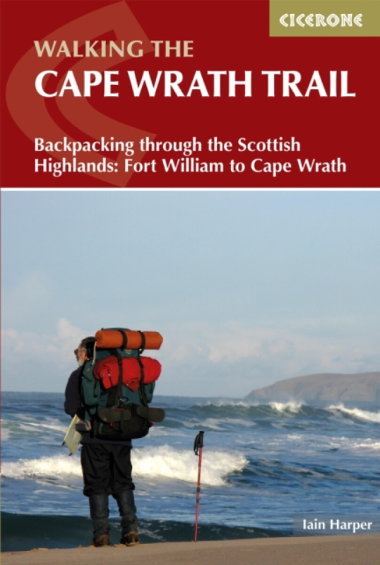 Walking the Cape Wrath Trail, Backpacking through the Scottish Highlands: Fort William to Cape Wrath Cicerone Press