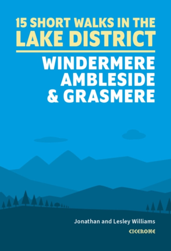 15 Short Walks in the Lake District: Windermere Ambleside and Grasmere - Jonathan Williams, Lesley Williams