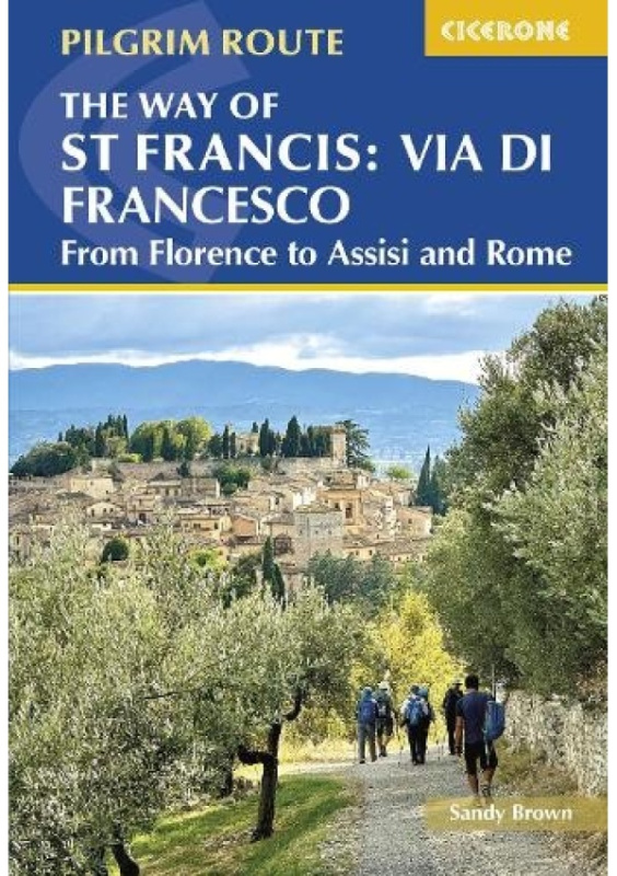 Way of St Francis: Via di Francesco, From Florence to Assisi and Rome Cicerone Press