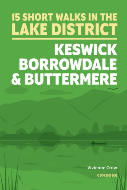 15 Short Walks in the Lake District: Keswick, Borrowdale and Buttermere - Vivienne Crow