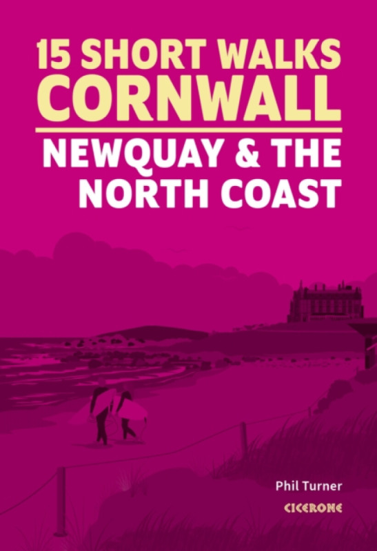 Cicerone Press 15 Short Walks in Cornwall - Newquay and the North Coast - Turner, Phil