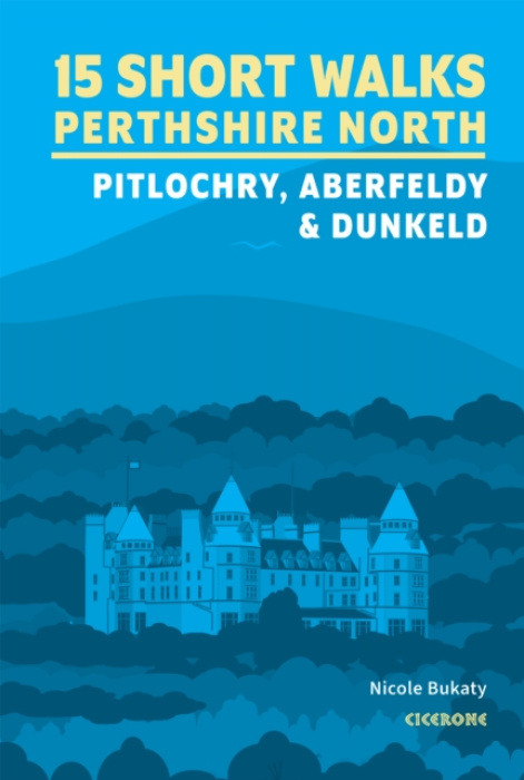 Cicerone Press 15 Short Walks in Perthshire North - Pitlochry, Aberfeldy and Dunkeld - Bukaty, Nicole