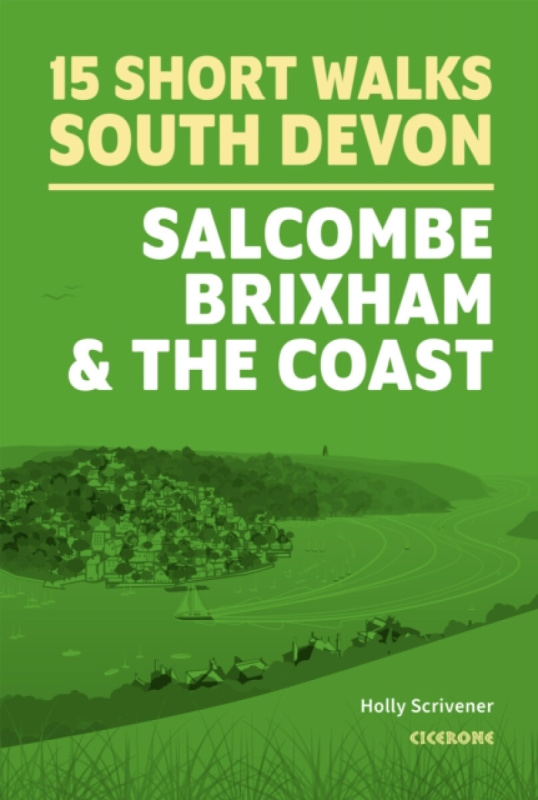 Cicerone Press 15 Short Walks in South Devon - Salcombe, Brixham and the coast - Scrivener, Holly