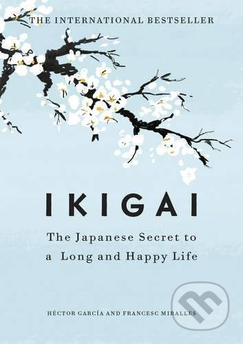 Ikigai (The Japanese secret to a long and happy life) - kniha z kategorie Humanitní a společenské vědy