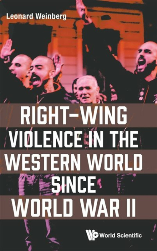 RIGHT-WING VIOLENCE IN THE WESTERN WORLD SINCE WORLD WAR II - Leonard  Weinberg