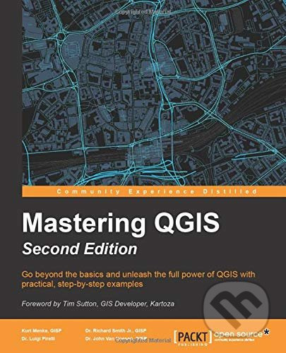 Mastering QGIS (Second Edition) - Kurt Menke, Richard Smith, Luigi Pirelli, John van Hoesen - kniha z kategorie Počítače a internet