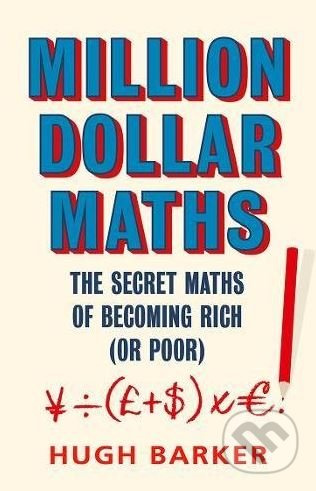 Million Dollar Maths (The Secret Maths of Becoming Rich (or Poor)) - kniha z kategorie Investování