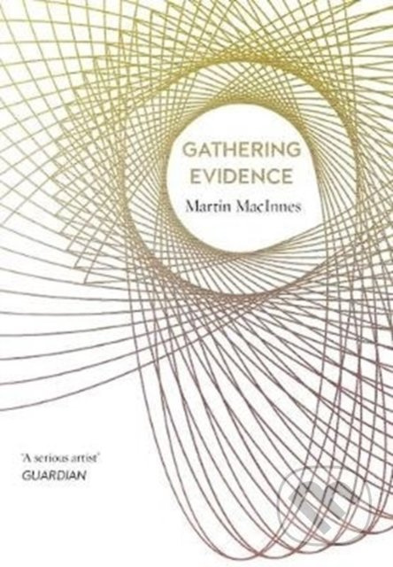 Gathering Evidence - Martin MacInnes - kniha z kategorie Sci-fi