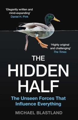 Hidden Half, The Unseen Forces That Influence Everything Atlantic Books