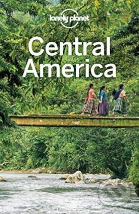 Lonely Planet Central America 10 - Ashley Harrell , By (author)  Isabel Albiston , ByRay Bartlett, Celeste Brash, Paul Clammer, Steve Fallon, Bridget…