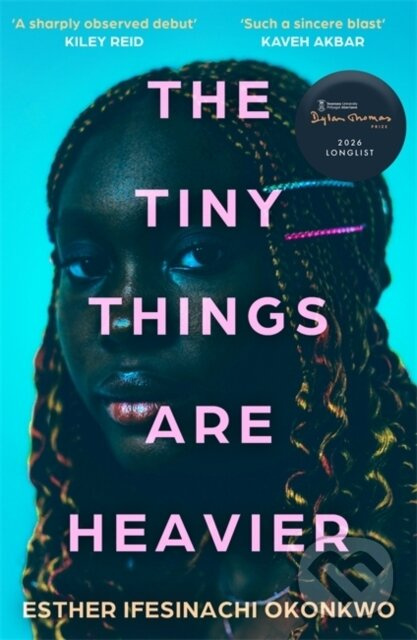 The Tiny Things Are Heavier (Longlisted for the Dylan Thomas Prize 2026) - kniha z kategorie Spoločenská beletria
