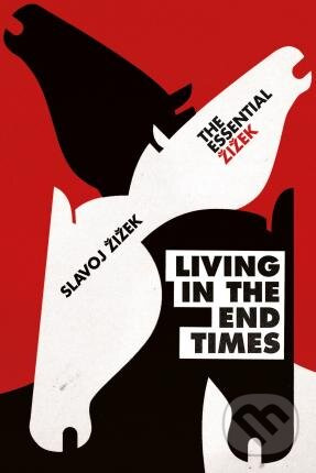 Living in the End Times - Slavoj Žižek