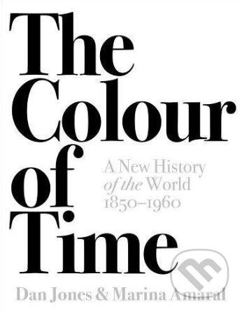 The Colour of Time (A New History of the World, 1850-1960) - kniha z kategorie Historie