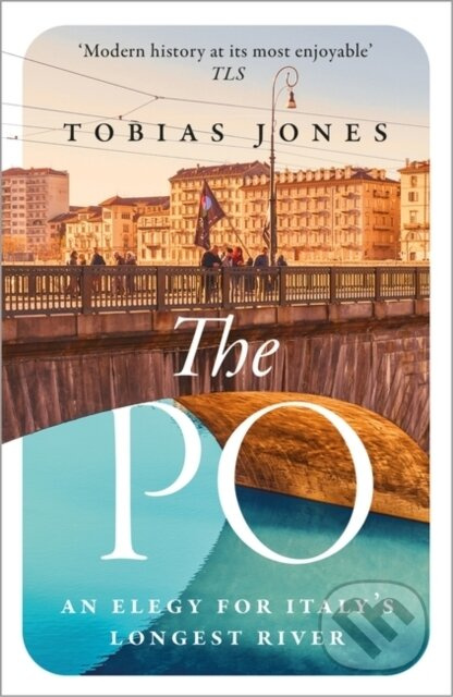 The Po (An Elegy for Italy's Longest River) - Tobias Jones - kniha z kategorie Cestopisy