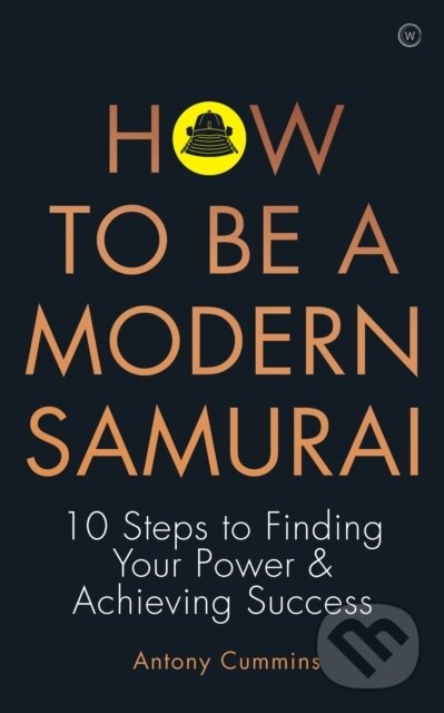How to be a Modern Samurai (10 Steps to Finding Your Power & Achieving SuccessAchieving Success) - kniha z kategorie Zdravie a životný štýl