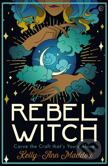 Rebel Witch (Carve the Craft that's Yours Alone) - Kelly-Ann Maddox - kniha z kategorie Humanitní a společenské vědy