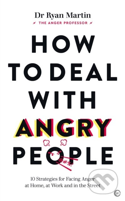 How to Deal with Angry People (10 Strategies for Facing Anger at Home, at Work and in the Street) - kniha z kategorie Zdraví a životní styl