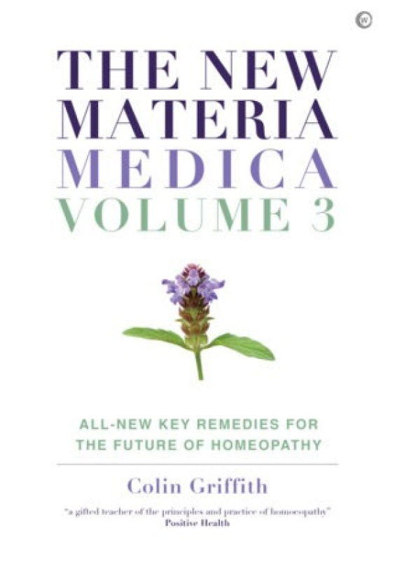 New Materia Medica: Volume III, All-new Key Remedies for the Future of Homoeopathy Watkins Media Limited