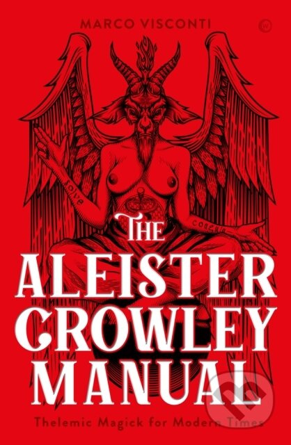 The Aleister Crowley Manual (Thelemic Magick for Modern Times) - kniha z kategorie Filozofie