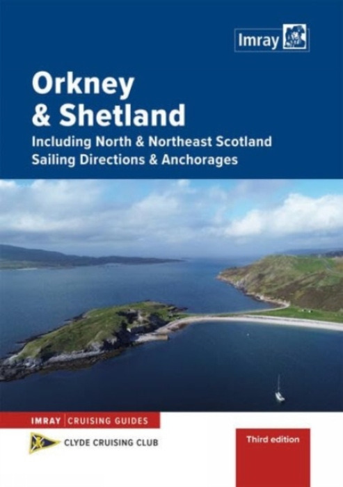 Imray, Laurie, Norie & Wilson Ltd Orkney and Shetland Sailing Directions and Anchorages - Clyde Cruising Club