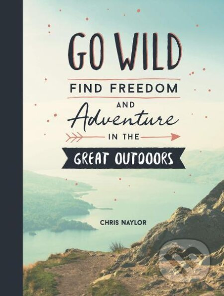 Go Wild: Find Freedom and Adventure in the Great Outdoors - kniha z kategorie Odborné a naučné