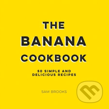 The Banana Cookbook (50 Simple and Delicious Recipes) - kniha z kategorie Zdraví a životní styl