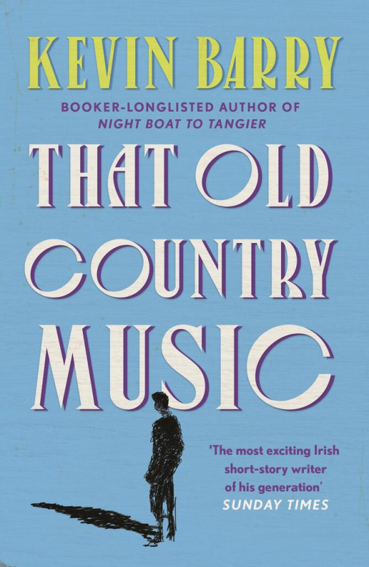 That Old Country Music - Kevin Barry - kniha z kategorie Společenská beletrie