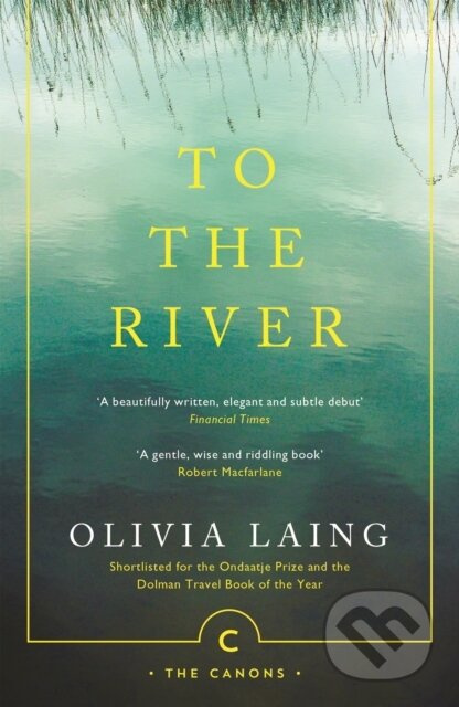 To the River (A Journey Beneath the Surface) - Olivia Laing - kniha z kategorie Historie