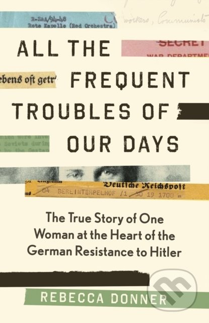 All the Frequent Trouble of Our Days - Rebecca Donner - kniha z kategorie Historie