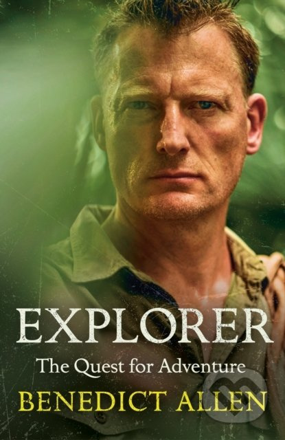 Explorer (The Quest for Adventure) - Benedict Allen - kniha z kategorie