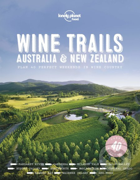 Wine Trails  Australia & New Zealand (Plan 40 perfect weekends in wine country) - kniha z kategorie Podle potraviny