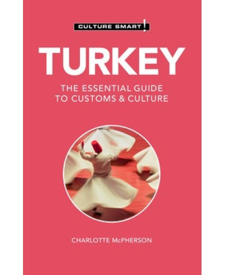 Turkey - Culture Smart!, The Essential Guide to Customs a Culture Kuperard